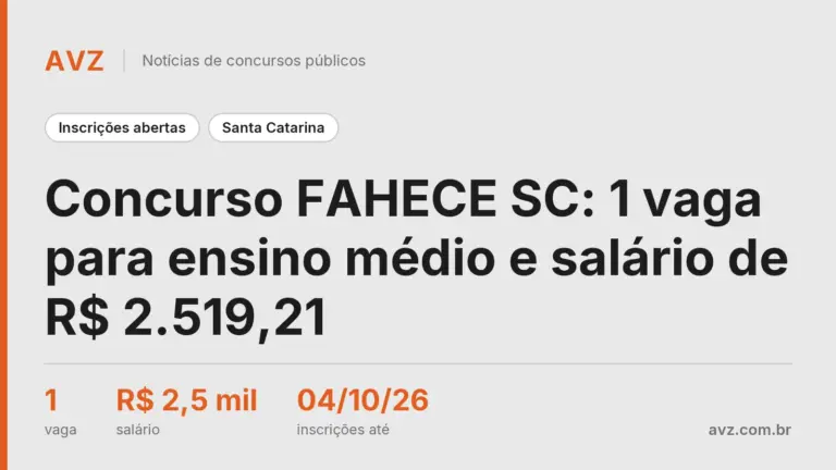 Concurso FAHECE SC: 1 vaga para ensino médio e salário de R$ 2.519,21