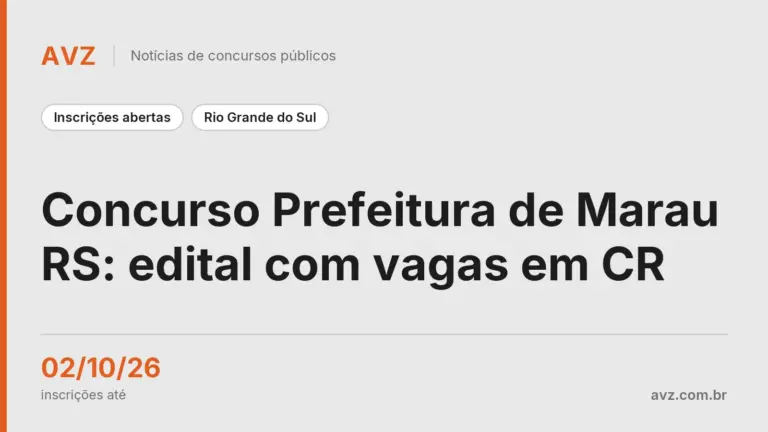 Concurso Prefeitura de Marau RS: edital com vagas em CR