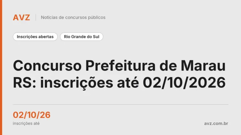 Concurso Prefeitura de Marau RS: inscrições até 02/10/2026